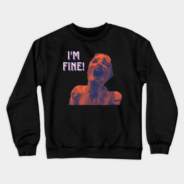 I'm Fine Crewneck Sweatshirt by KnarfAdlob